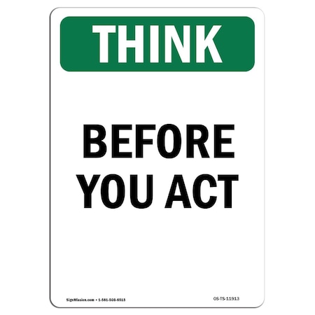 Signmission OSHA THINK Sign, Before You Act, 24in X 18in Decal, 18" W, 24" L, Portrait, Before You Act OS-TS-D-1824-V-11913
